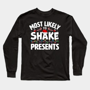 Most Likely To Shake Presents Long Sleeve T-Shirt